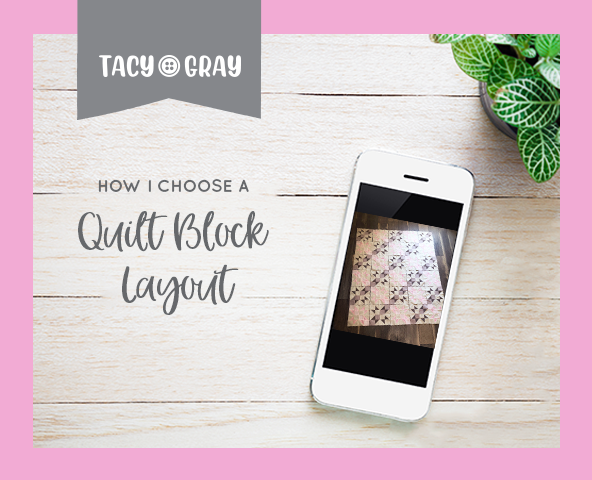 How I Choose a Quilt Block Layout