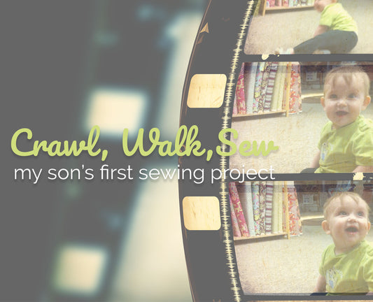 Crawl, Walk, Sew