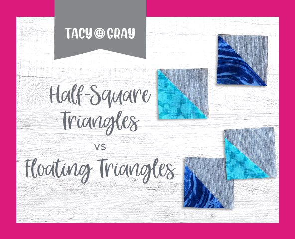 Half-Square Triangles vs Floating Triangles