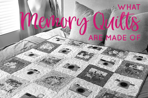 What Memory Quilts are Made Of